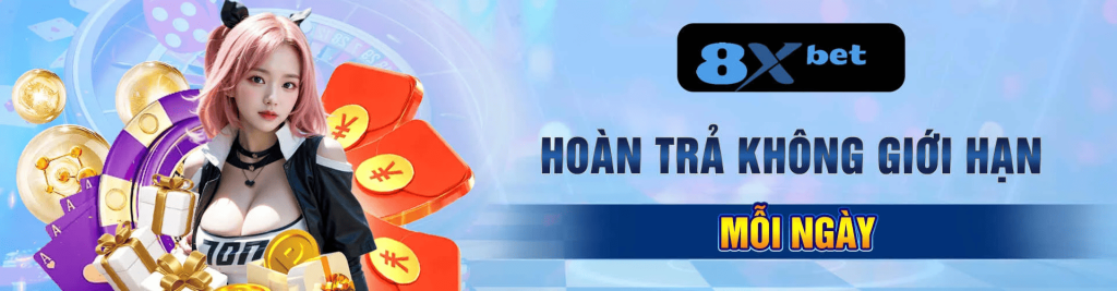 Hoàn trả 8xbet – Nhận lại tiền cược mỗi ngày dù thắng hay thua